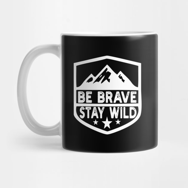 Be Brave Stay Wild camping wilderness - nature camping by Gaming champion
